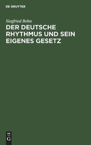 Der deutsche Rhythmus und sein eigenes Gesetz: eine experimentelle Untersuchung de Siegfried Behn