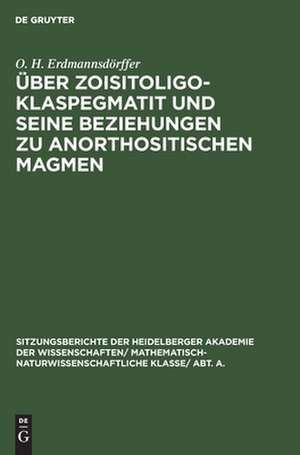 Über Zoisitoligoklaspegmatit und seine Beziehungen zu anorthositischen Magmen de Otto Heinrich Erdmannsdörffer