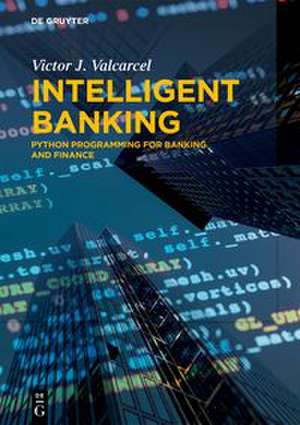 Intelligent Banking de Victor J. Valcarcel