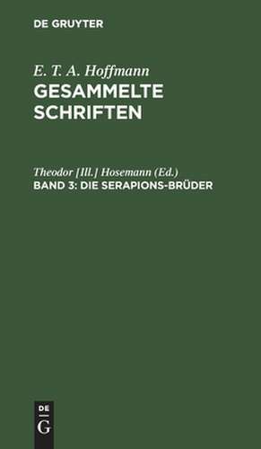 Die Serapions-Brüder: Gesammelte Erzählungen und Mährchen ; Bd. 3, aus: [Gesammelte Schriften ] E. T. A. Hoffmann's gesammelte Schriften., Bd. 3 de Theodor [Ill.] Hosemann