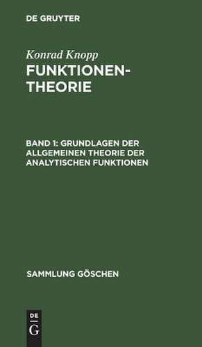 Grundlagen der allgemeinen Theorie der analytischen Funktionen: aus: Funktionentheorie, 1 de Konrad Knopp