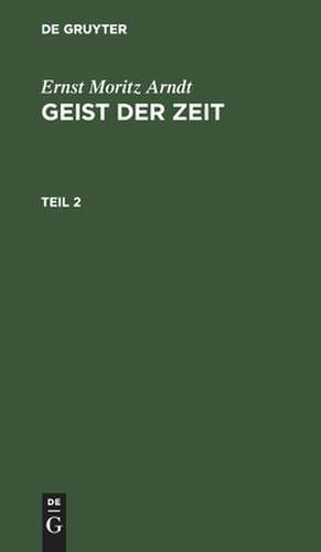 Geist der Zeit: Theil 2 de Ernst Moritz Arndt