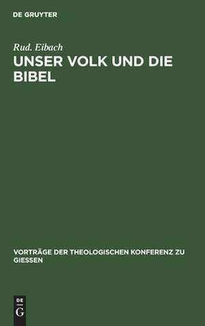 Unser Volk und die Bibel: ein Nachwort zum Bibel- und Babelstreit de Rudolf Eibach