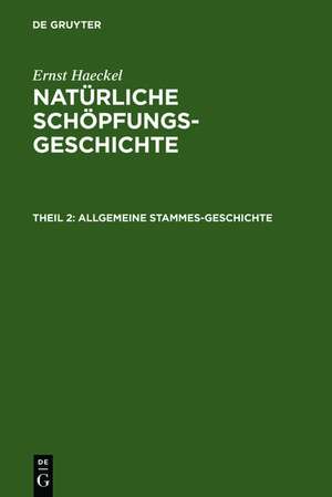 Allgemeine Stammes-Geschichte: (Phylogenie und Anthropogenie) de Ernst Haeckel