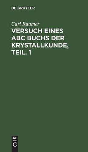 Mit Kupfern: aus: Versuch eines ABC Buchs der Krystallkunde, 1 de Carl Raumer
