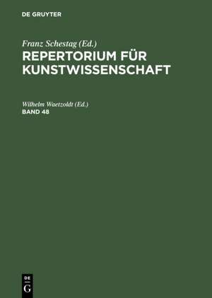 Repertorium für Kunstwissenschaft. Band 48 de Wilhelm Waetzoldt