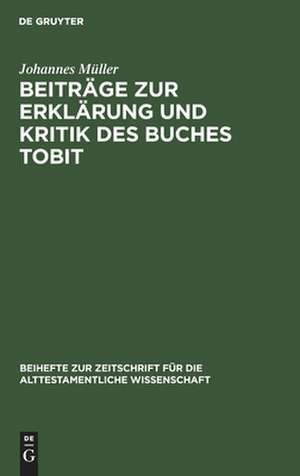 Beiträge zur Erklärung und Kritik des Buches Tobit de Johannes Müller