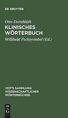 Klinisches Wörterbuch: die Kunstausdrücke der Medizin de Otto Wilhelm Albert Julius Dornblüth