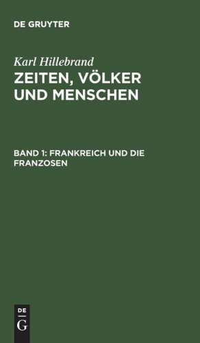 Frankreich und die Franzosen de Karl Hillebrand