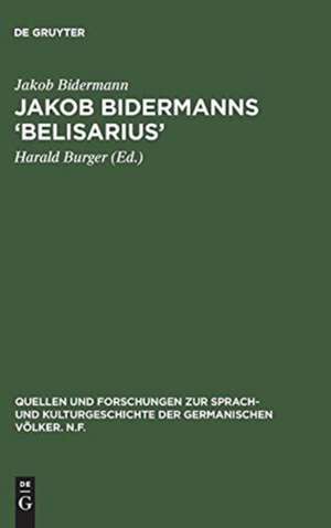 Jakob Bidermanns 'Belisarius': Edition und Versuch einer Deutung de Jakob Bidermann