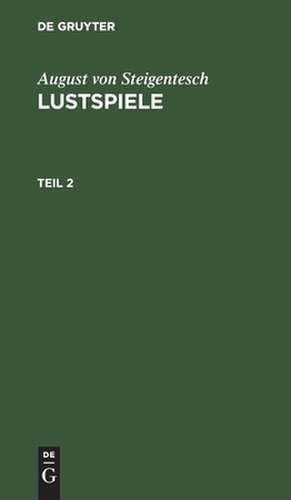 Lustspiele: Th. 2 de August Steigentesch