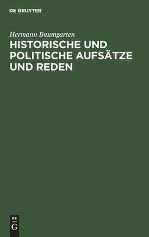 Historische und politische Aufsätze und Reden de Hermann Baumgarten