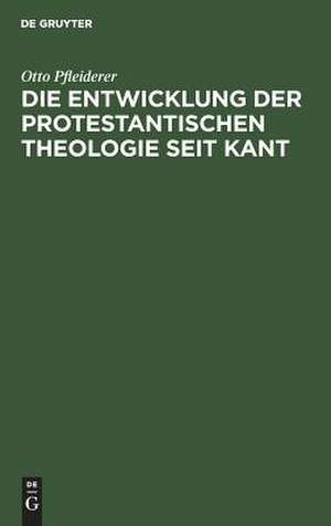 Die Entwicklung der protestantischen Theologie seit Kant: populärer Vortrag de Otto Pfleiderer