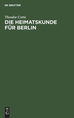 Die Heimatskunde für Berlin de Theodor Cotta