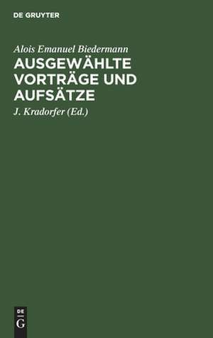 Ausgewählte Vorträge und Aufsätze de Alois Emanuel Biedermann