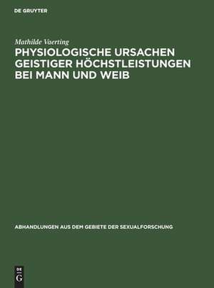 Physiologische Ursachen geistiger Höchstleistungen bei Mann und Weib de Mathilde Vaerting