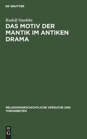 Das Motiv der Mantik im antiken Drama de Rudolf Staehlin