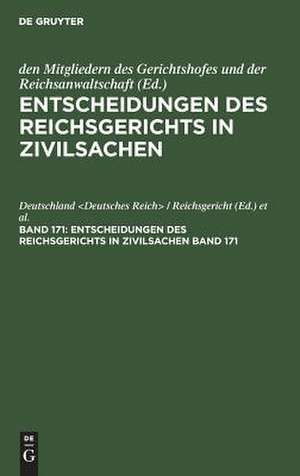 Entscheidungen des Reichsgerichts: Entscheidungen in Zivilsachen Bd 171 de Deutschland <Deutsches Reich> / Reichsgericht