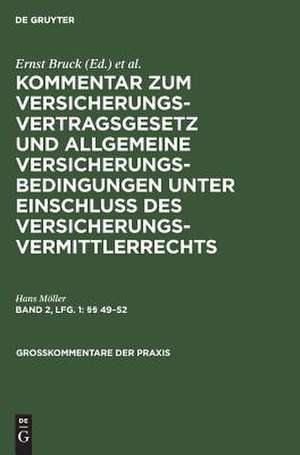 Kommentar zum Versicherungsvertragsgesetz und zu den Allgemeinen Versicherungsbedingungen unter Einschluß des Versicherungsvermittlerrechtes: Bd. 2. Lfg. 1. Paragraphen 49 - 52 de Hans Möller