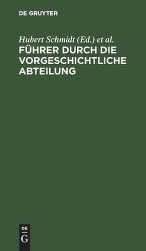 Führer durch die Vorgeschichtliche Abteilung de Hubert Schmidt