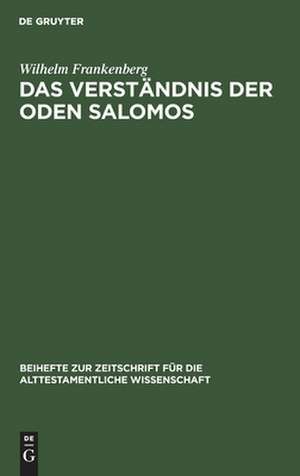 Das Verständnis der Oden Salomos: aus: Die außermasorethischen Übereinstimmungen zwischen der Septuaginta und der Peschittha in der Genesis, Angeb.1 de Wilhelm Frankenberg