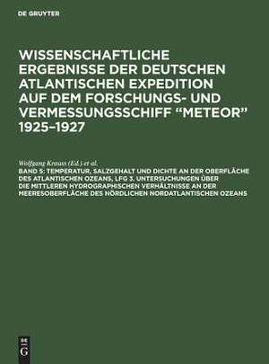 Wissenschaftliche Ergebnisse der deutschen atlantischen Expedition auf dem Forschungs- und Vermessungsschiff "Meteor" 1925 - 1927: Bd. 5. Temperatur, Salzgehalt und Dichte an der Oberfläche des Atlantischen Ozeans Lfg 3. de Wolfgang Krauss