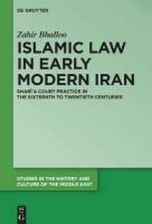 Islamic Law in Early Modern Iran de Zahir Bhalloo