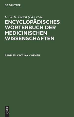 Vaccina - Wehen: aus: [Enzyklopädisches Wörterbuch der medizinischen Wissenschaften] Encyclopädisches Wörterbuch der medicinischen Wissenschaften, Bd. 35 de D. W. H. Busch