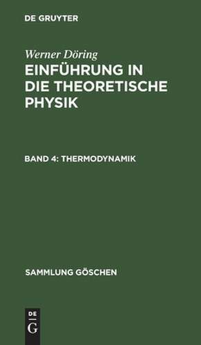 Thermodynamik: aus: Einführung in die theoretische Physik, Bd. 4 de Werner Döring