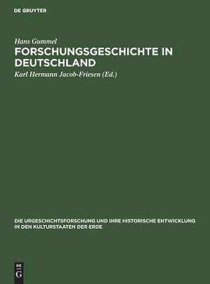 Forschungsgeschichte in Deutschland: aus: Die Urgeschichtsforschung und ihre historische Entwicklung in den Kulturstaaten der Erde, Bd. 1 de Hans Gummel