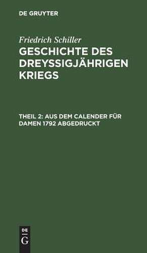 Aus dem Calender für Damen 1792 abgedruckt: aus: [Geschichte des dreyßigjährigen Kriegs] Fr. Schillers Geschichte des dreyßigjährigen Kriegs, Th. 2 de Friedrich Schiller