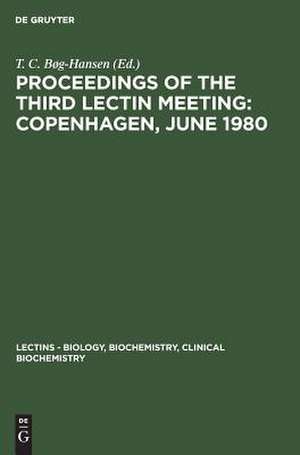 Copenhagen, June 1980: aus: Lectins : biology, biochemistry, clinical biochemistry, 1 de Thorkild Christian Bøg-Hansen