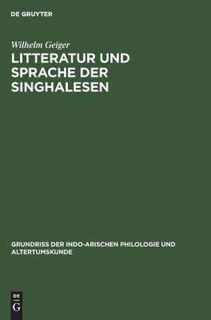 Litteratur und Sprache der Singhalesen: aus: Grundriss der indo-arischen Philologie und Altertumskunde, Bd. 1, H. 10 de Wilhelm Geiger