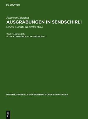 Die Kleinfunde von Sendschirli de Walter Andrae