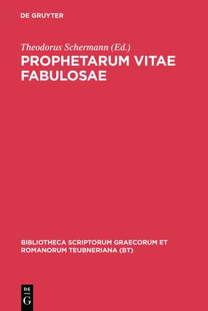 Prophetarum vitae fabulosae: Indices apostolorum discipulorumque domini Dorotheo, Epiphanio, Hippolyto aliisque vindicata de Theodorus Schermann