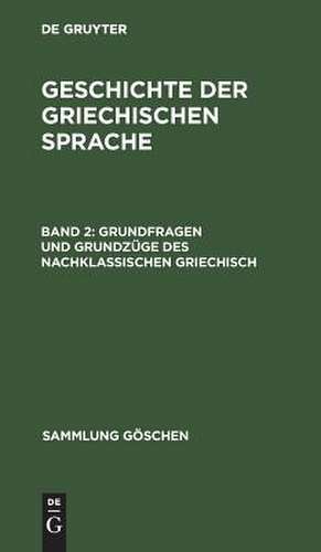 II: Grundfragen und Grundzüge des nachklassischen Griechisch: aus: Geschichte der griechischen Sprache, 2. Bd de Albert Debrunner