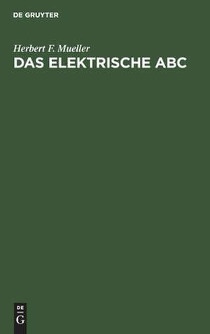 Das elektrische ABC: ein Ratgeber fürs Haus de Herbert Franz Mueller