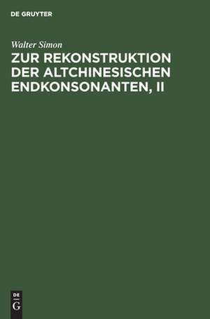 Zur Rekonstruktion der altchinesischen Endkonsonanten: II. Teil de Walter Simon