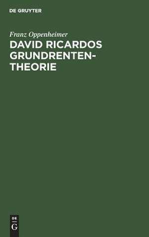 David Ricardos Grundrententheorie: Darstellung und Kritik de Franz Oppenheimer