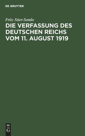 Die Verfassung des Deutschen Reichs vom 11. August 1919: ein systematischer Überblick de Fritz Stier-Somlo