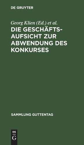 Die Geschäftsaufsicht zur Abwendung des Konkurses: (Verordnung des Bundesrats vom 14. Dez. 1916) de Georg Klien