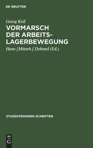 Vormarsch der Arbeitslagerbewegung: Geschichte und Erfahrung der Arbeitslagerbewegung für Arbeiter, Bauern, Studenten 1925-1932 de Georg Keil