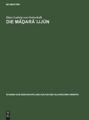 Die Madaraijjun: ein Beitrag zur Geschichte Ägyptens unter dem Islam de Hans Ludwig Gottschalk