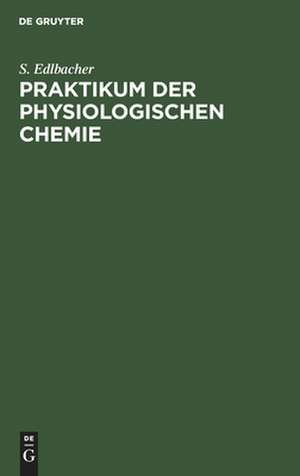 Praktikum der physiologischen Chemie de Siegfried Edlbacher