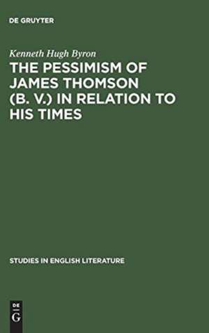 The pessimism of James Thomson (B. V.) in relation to his times de Kenneth Hugh Byron