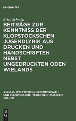 Beiträge zur Kenntniss der Klopstockschen Jugendlyrik aus Drucken und Handschriften nebst ungedruckten Oden Wielands de Erich Schmidt