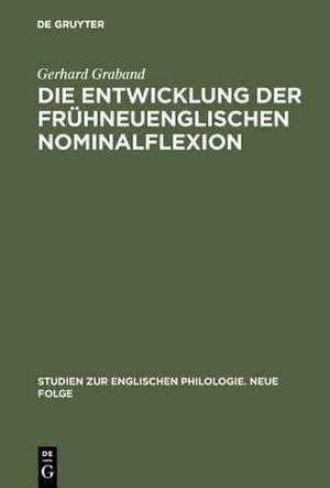 Die Entwicklung der frühneuenglischen Nominalflexion: dargestellt vornehmlich auf Grund von Grammatikerzeugnissen des 17. Jahrhunderts de Gerhard Graband