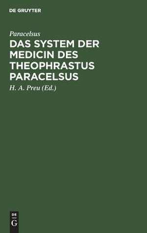 Das System der Medicin des Theophrastus Paracelsus de Heinrich Ad. Preu