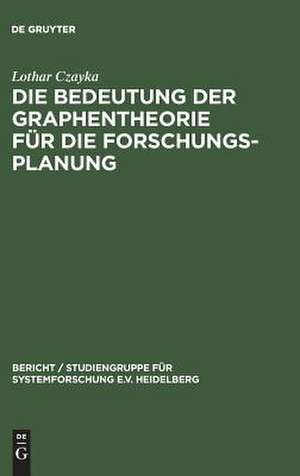 Die Bedeutung der Graphentheorie für die Forschungsplanung de Lothar Czayka