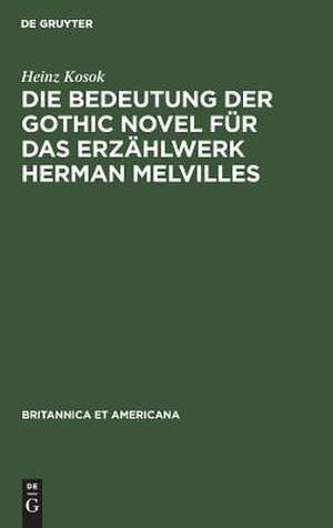 Die Bedeutung der Gothic novel für das Erzählwerk Herman Melvilles de Heinz Kosok